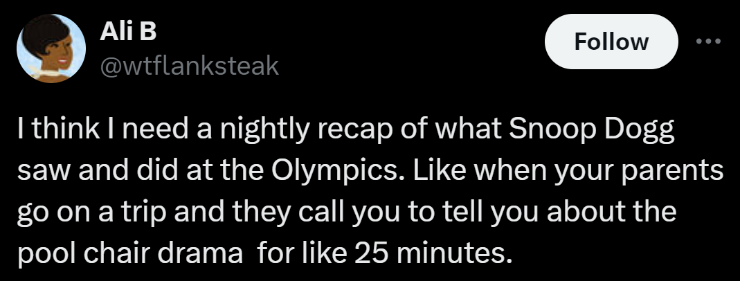 parallel - Ali B ... I think I need a nightly recap of what Snoop Dogg saw and did at the Olympics. when your parents go on a trip and they call you to tell you about the pool chair drama for 25 minutes.